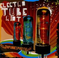 Dapunksportif : Electro Tube Riot